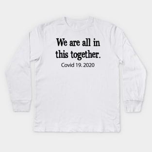 We are all in this together! Covid 19 Kids Long Sleeve T-Shirt